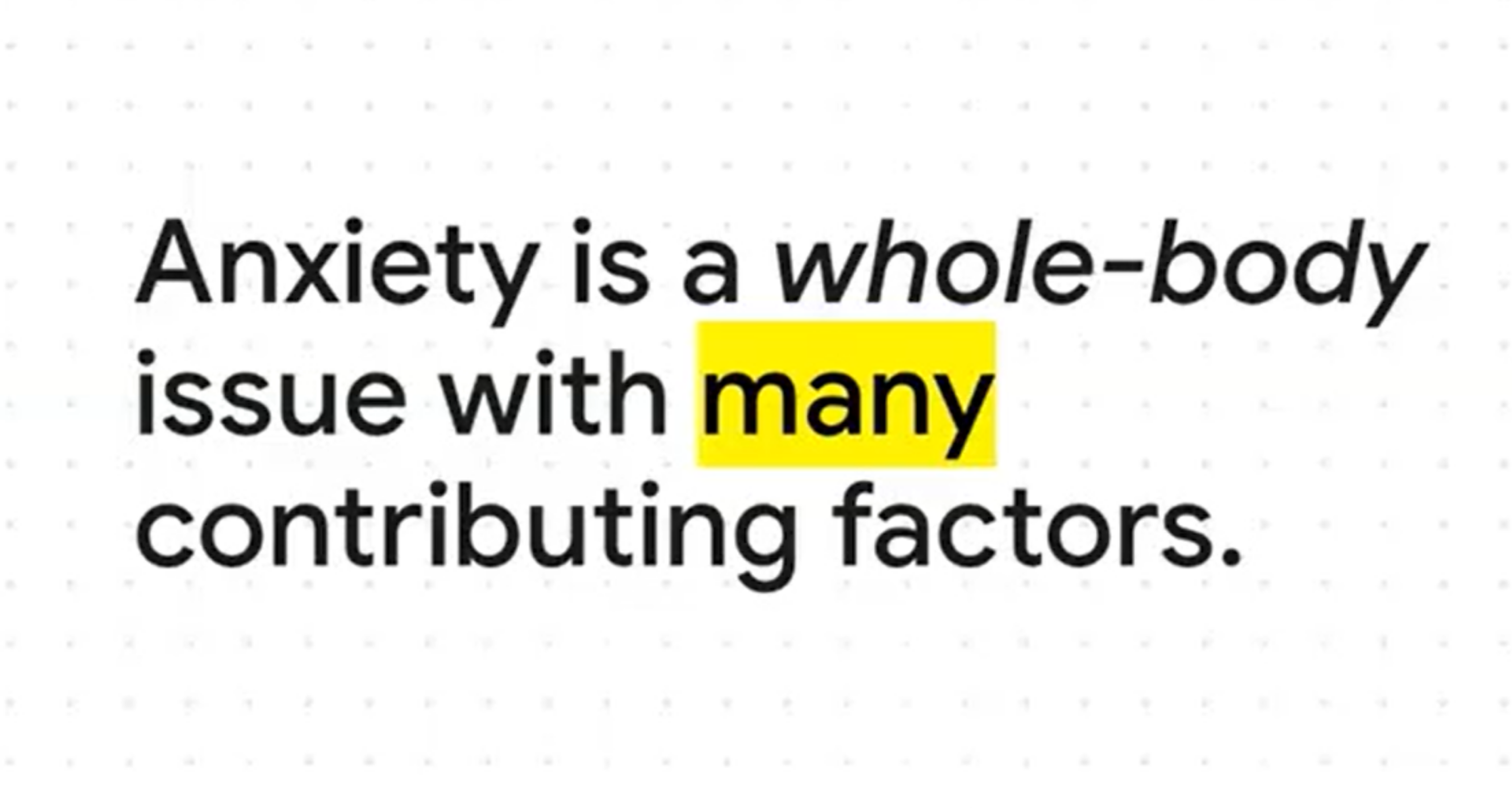 ext reading “Anxiety is a whole-body issue with many contributing factors.”